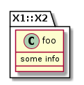 @startuml

set namespaceSeparator ::
class X1::X2::foo {
  some info
}

@enduml